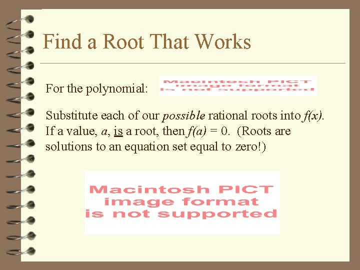 Find a Root That Works For the polynomial: Substitute each of our possible rational