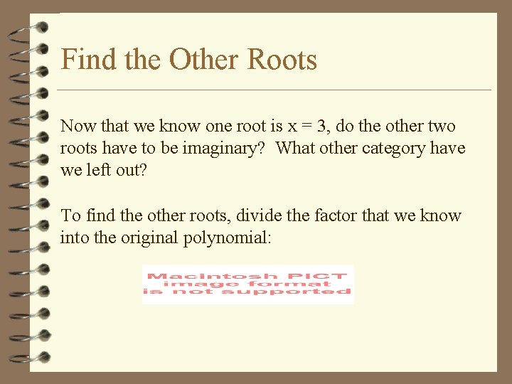 Find the Other Roots Now that we know one root is x = 3,