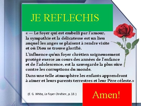 JE REFLECHIS « — Le foyer qui est embelli par l’amour, la sympathie et