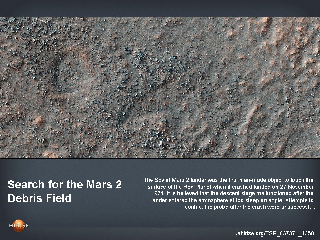 Search for the Mars 2 Debris Field The Soviet Mars 2 lander was the