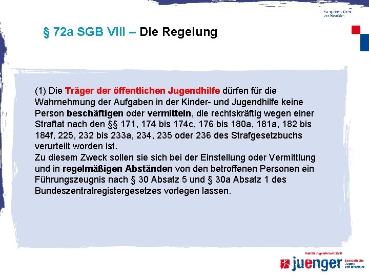 § 72 a SGB VIII – Die Regelung (1) Die Träger der öffentlichen Jugendhilfe