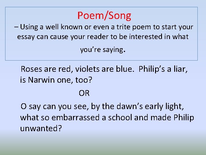 Poem/Song – Using a well known or even a trite poem to start your