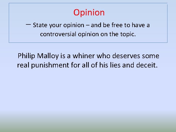 Opinion – State your opinion – and be free to have a controversial opinion