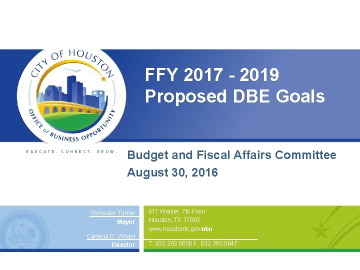 FFY 2017 - 2019 Proposed DBE Goals EDUCATE. CONNECT. GROW. Budget and Fiscal Affairs