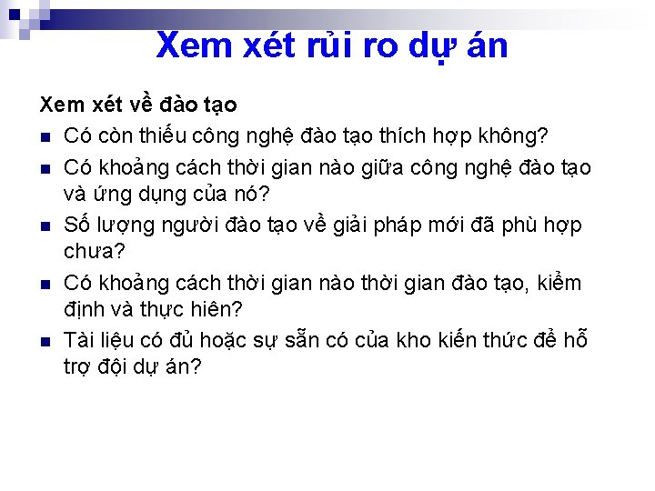 Xem xét rủi ro dự án Xem xét về đào tạo n Có còn