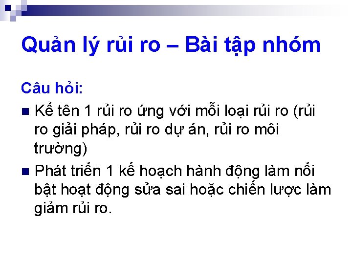 Quản lý rủi ro – Bài tập nhóm Câu hỏi: n Kể tên 1