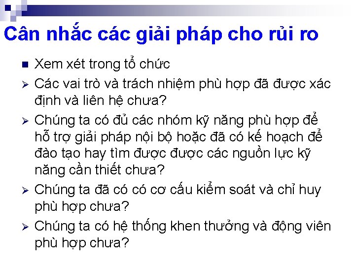 Cân nhắc các giải pháp cho rủi ro n Ø Ø Xem xét trong