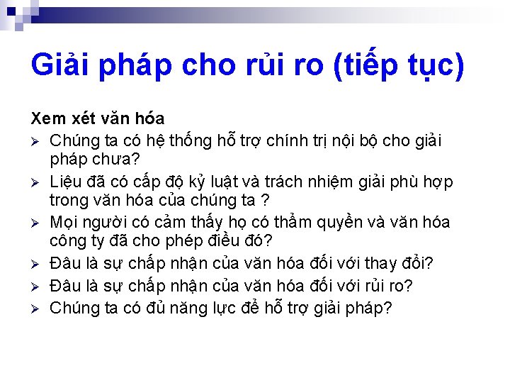 Giải pháp cho rủi ro (tiếp tục) Xem xét văn hóa Ø Chúng ta