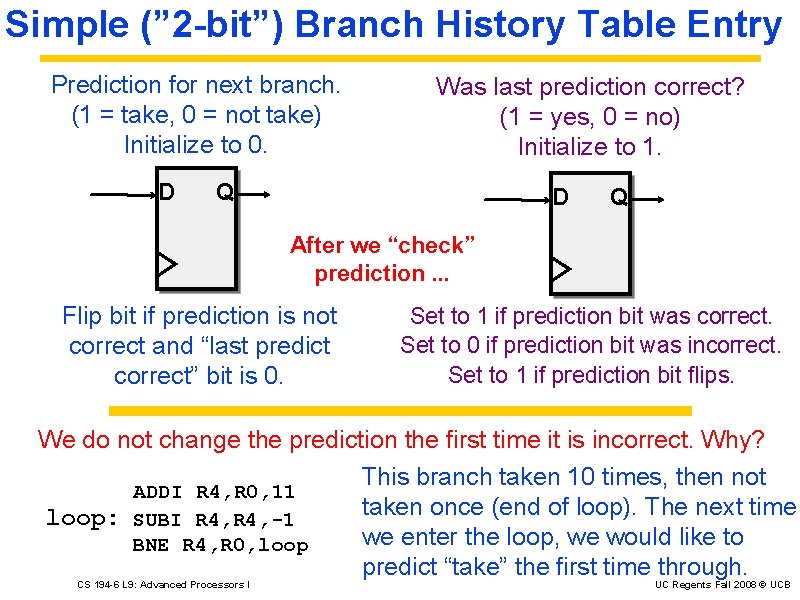 Simple (” 2 -bit”) Branch History Table Entry Prediction for next branch. (1 =