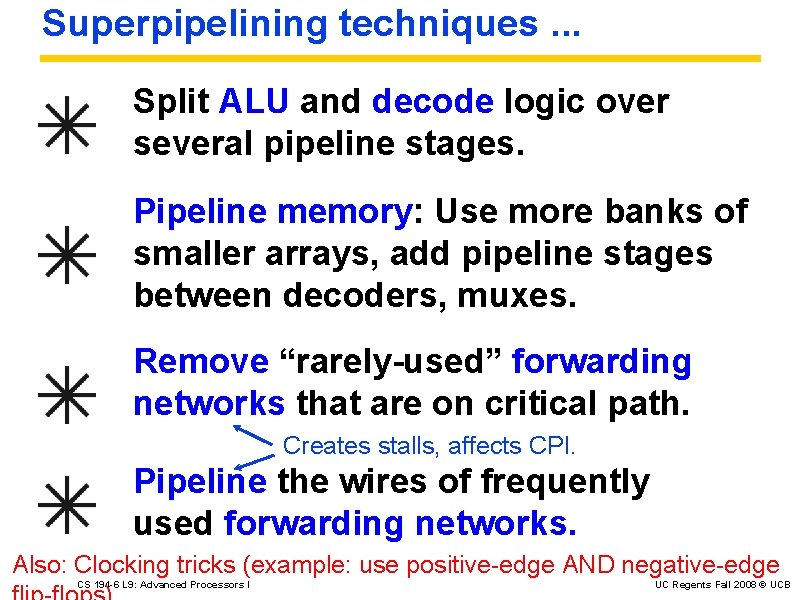 Superpipelining techniques. . . Split ALU and decode logic over several pipeline stages. Pipeline