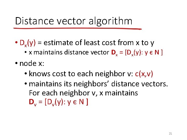 Distance vector algorithm • Dx(y) = estimate of least cost from x to y