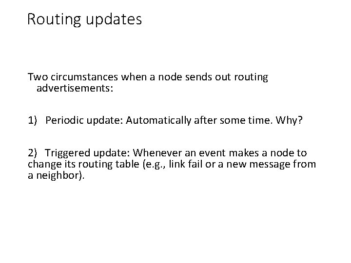 Routing updates Two circumstances when a node sends out routing advertisements: 1) Periodic update: