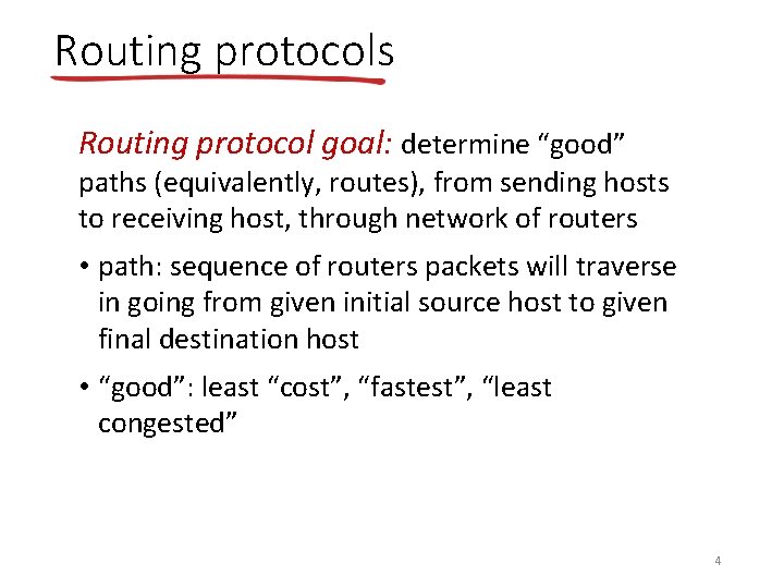 Routing protocols Routing protocol goal: determine “good” paths (equivalently, routes), from sending hosts to
