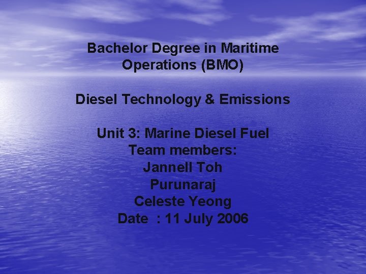 Bachelor Degree in Maritime Operations (BMO) Diesel Technology & Emissions Unit 3: Marine Diesel