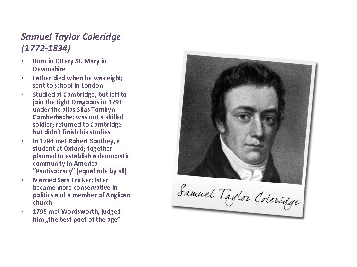 Samuel Taylor Coleridge (1772 -1834) • • • Born in Ottery St. Mary in