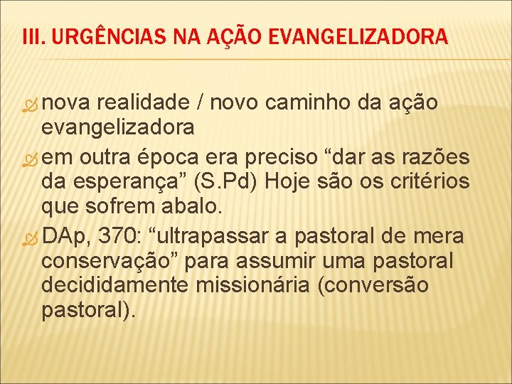 III. URGÊNCIAS NA AÇÃO EVANGELIZADORA nova realidade / novo caminho da ação evangelizadora em