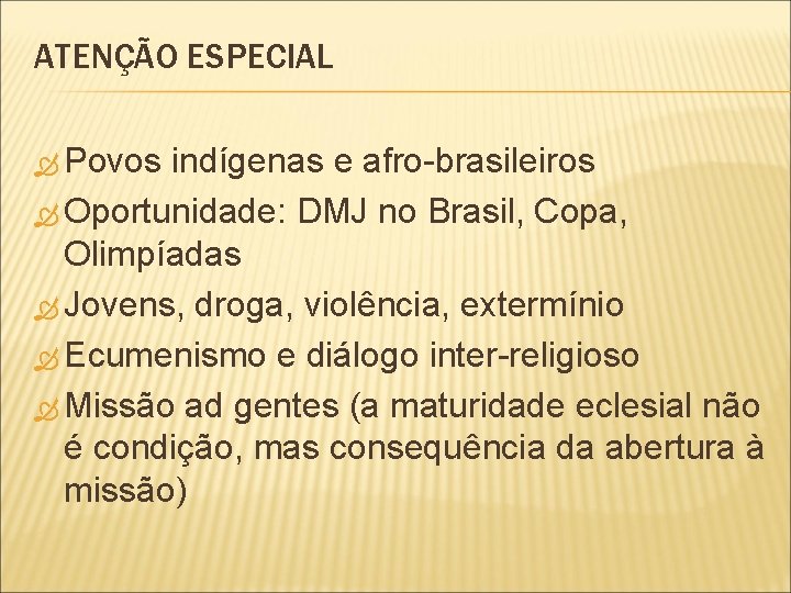 ATENÇÃO ESPECIAL Povos indígenas e afro-brasileiros Oportunidade: DMJ no Brasil, Copa, Olimpíadas Jovens, droga,
