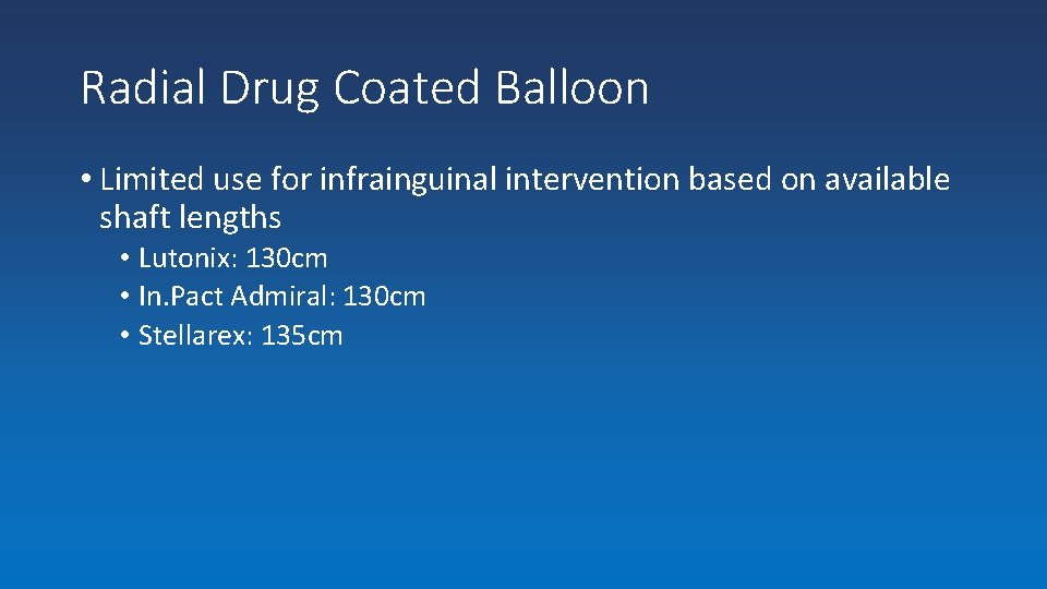 Radial Drug Coated Balloon • Limited use for infrainguinal intervention based on available shaft
