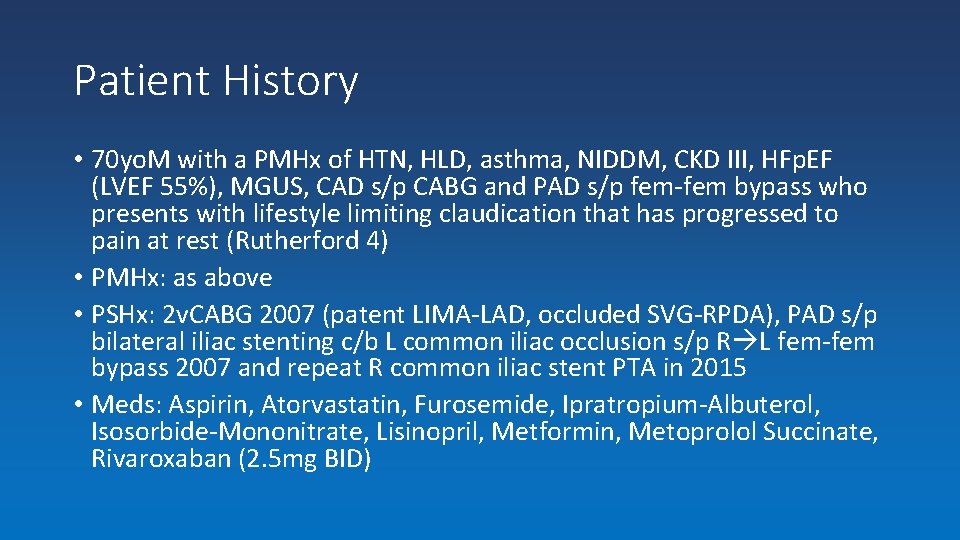 Patient History • 70 yo. M with a PMHx of HTN, HLD, asthma, NIDDM,