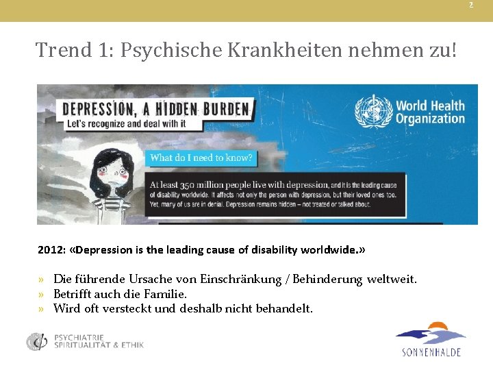 2 Trend 1: Psychische Krankheiten nehmen zu! 2012: «Depression is the leading cause of