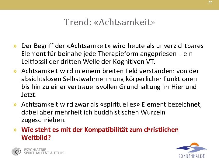 22 Trend: «Achtsamkeit» » Der Begriff der «Achtsamkeit» wird heute als unverzichtbares Element für