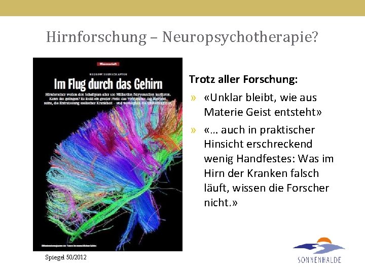 Hirnforschung – Neuropsychotherapie? Trotz aller Forschung: » «Unklar bleibt, wie aus Materie Geist entsteht»