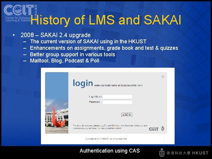 History of LMS and SAKAI • 2008 – SAKAI 2. 4 upgrade – –