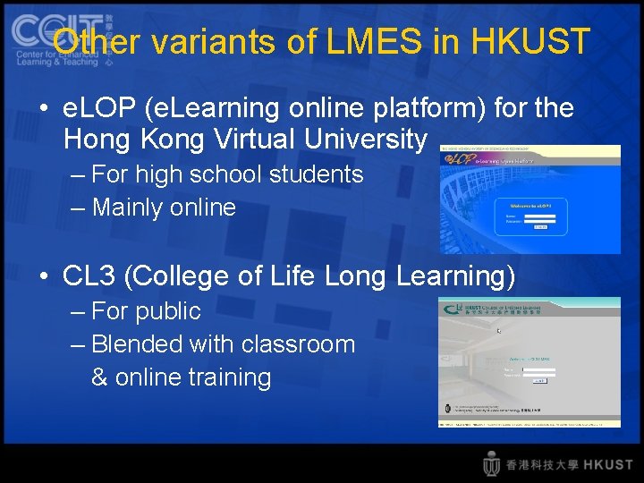 Other variants of LMES in HKUST • e. LOP (e. Learning online platform) for