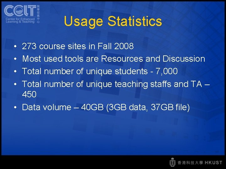 Usage Statistics • • 273 course sites in Fall 2008 Most used tools are