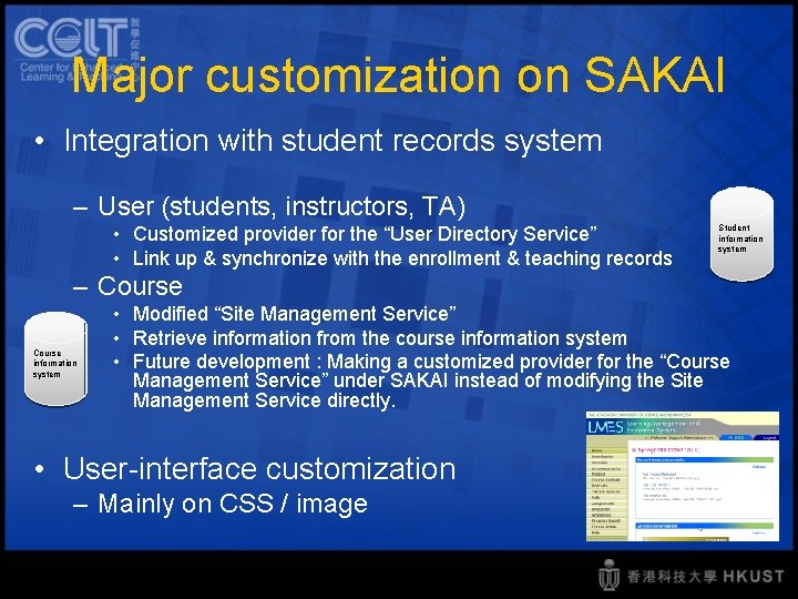 Major customization on SAKAI • Integration with student records system – User (students, instructors,