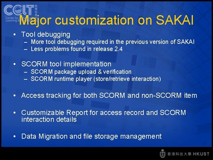 Major customization on SAKAI • Tool debugging – More tool debugging required in the