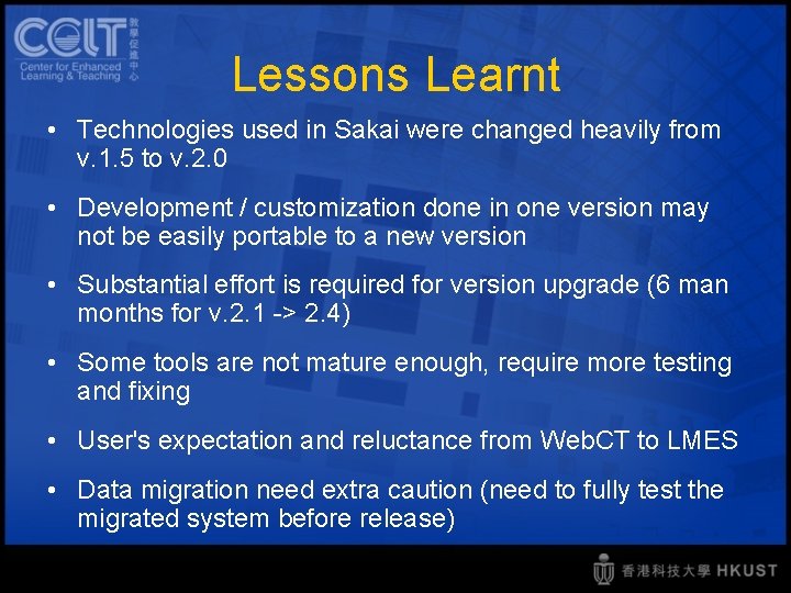 Lessons Learnt • Technologies used in Sakai were changed heavily from v. 1. 5