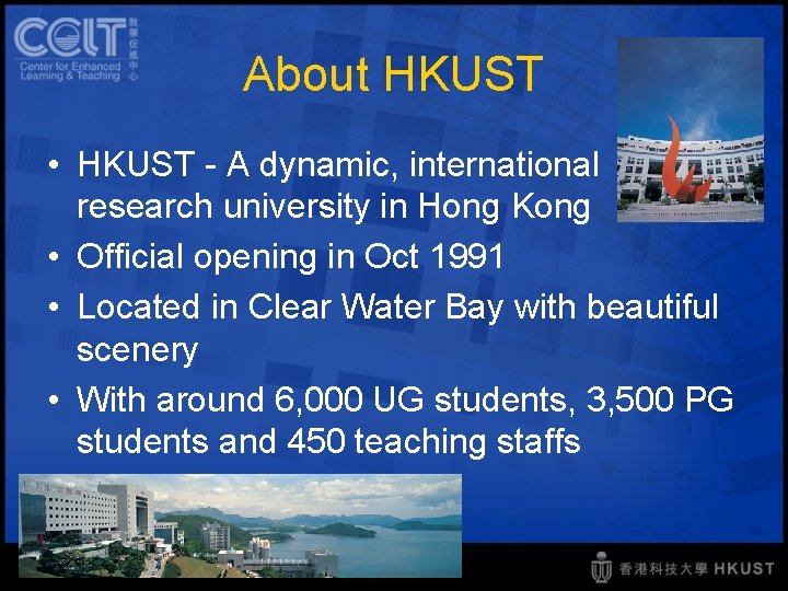 About HKUST • HKUST - A dynamic, international research university in Hong Kong •