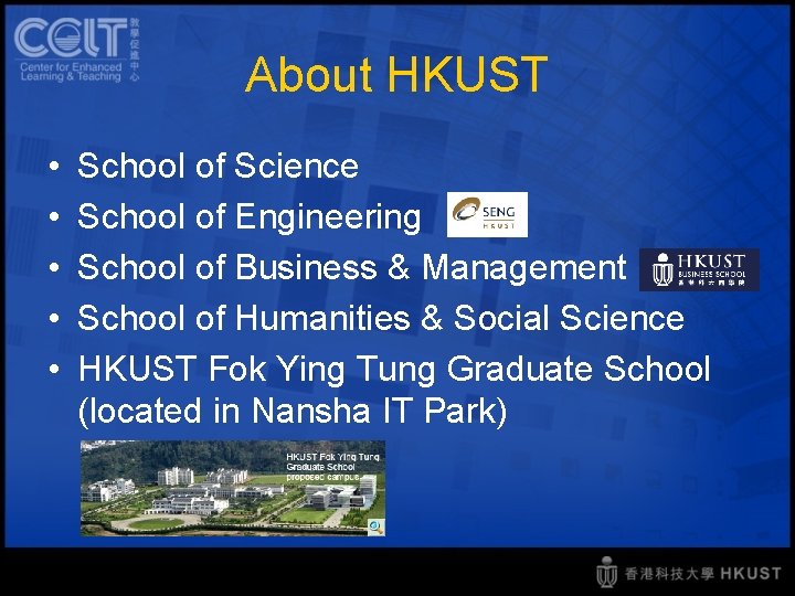 About HKUST • • • School of Science School of Engineering School of Business