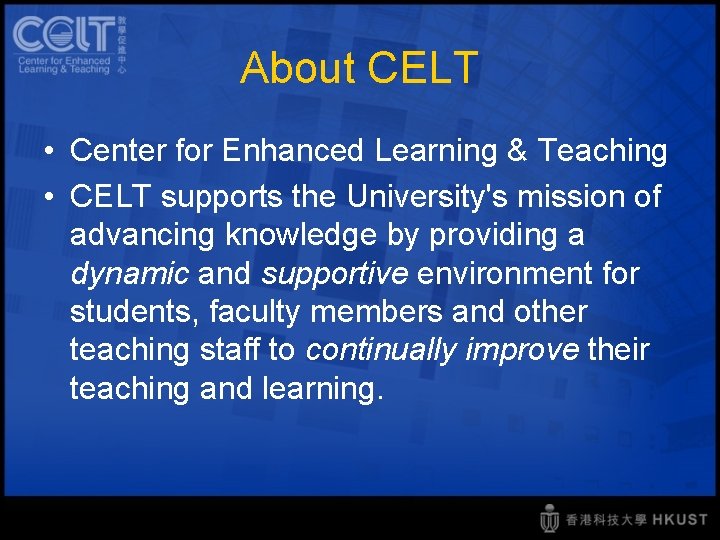 About CELT • Center for Enhanced Learning & Teaching • CELT supports the University's
