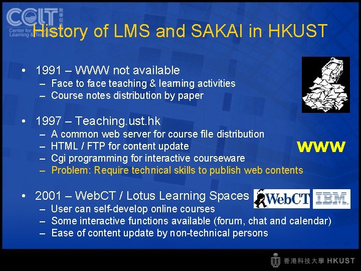 History of LMS and SAKAI in HKUST • 1991 – WWW not available –