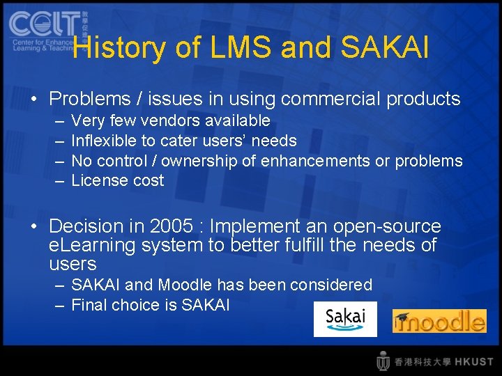 History of LMS and SAKAI • Problems / issues in using commercial products –