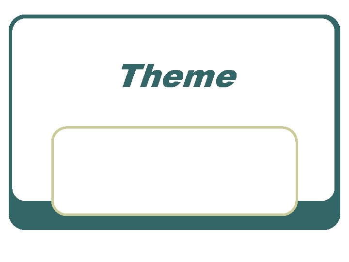 Theme 