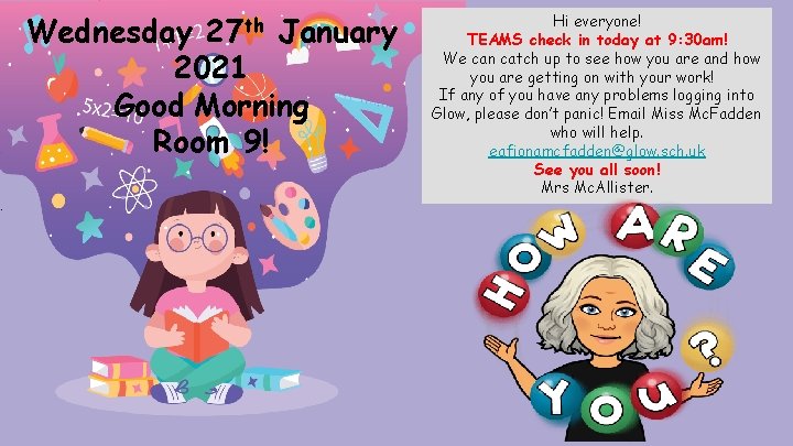 Wednesday 27 th January 2021 Good Morning Room 9! Hi everyone! TEAMS check in