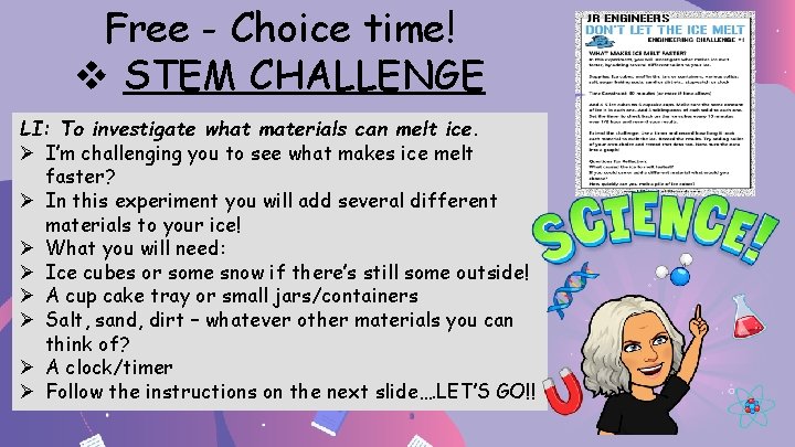 Free - Choice time! v STEM CHALLENGE LI: To investigate what materials can melt