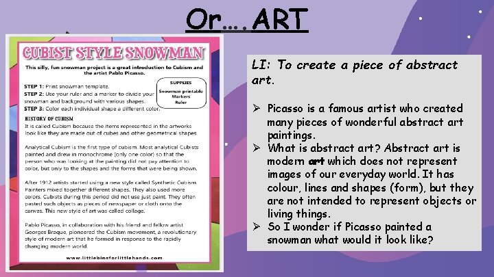 Or…. ART LI: To create a piece of abstract art. Ø Picasso is a