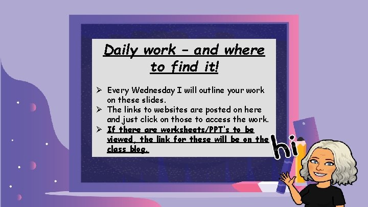 Daily work – and where to find it! Ø Every Wednesday I will outline