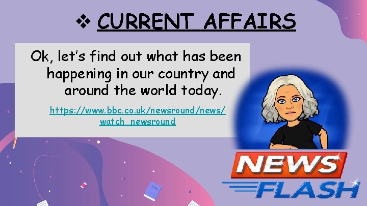 v CURRENT AFFAIRS Ok, let’s find out what has been happening in our country