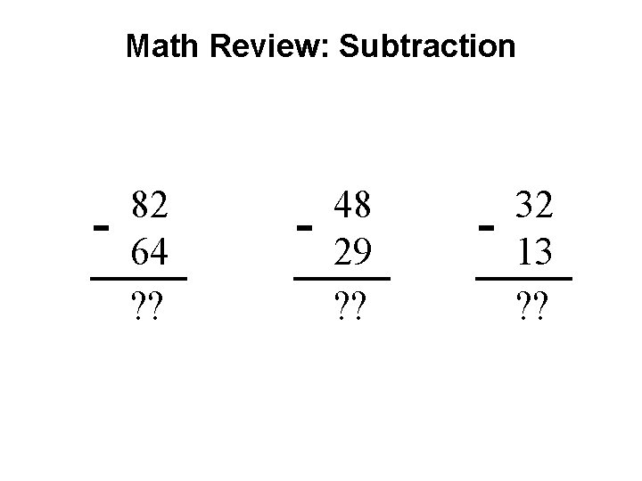 Math Review: Subtraction - 82 64 ? ? - 48 29 ? ? -