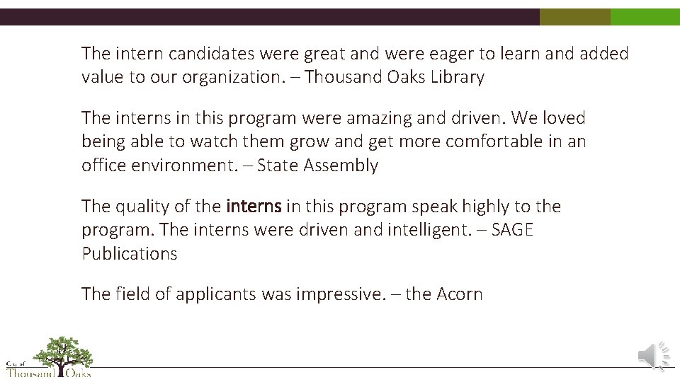 The intern candidates were great and were eager to learn and added value to