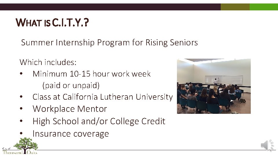 WHAT IS C. I. T. Y. ? Summer Internship Program for Rising Seniors Which