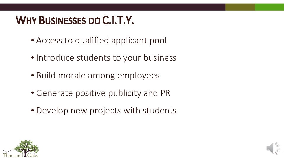 WHY BUSINESSES DO C. I. T. Y. • Access to qualified applicant pool •