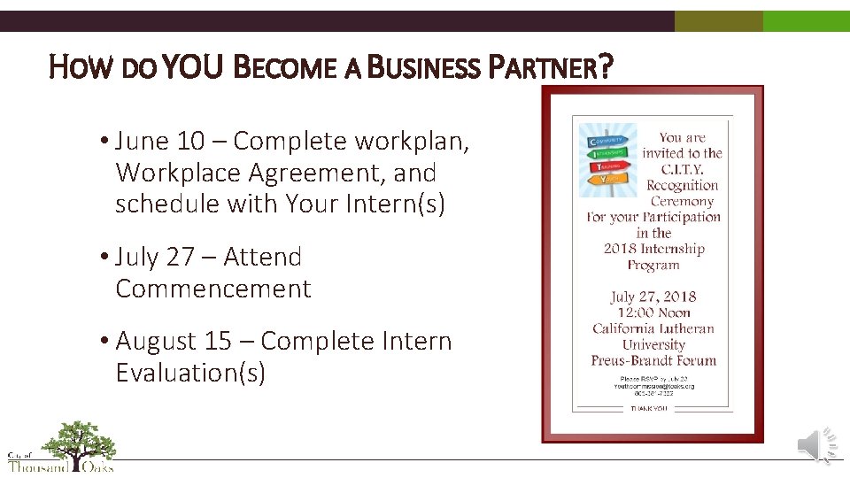 HOW DO YOU BECOME A BUSINESS PARTNER? • June 10 – Complete workplan, Workplace