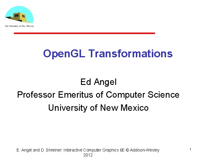 Open. GL Transformations Ed Angel Professor Emeritus of Computer Science University of New Mexico