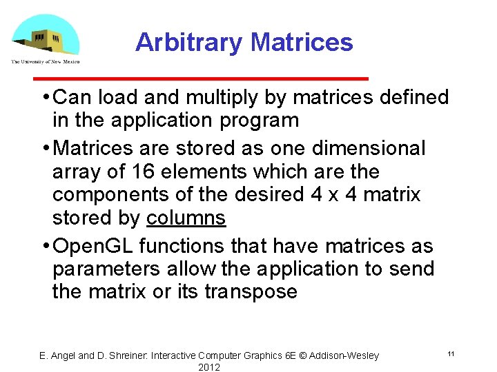 Arbitrary Matrices • Can load and multiply by matrices defined in the application program